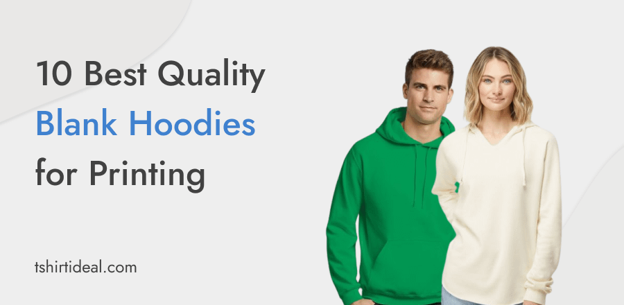 10 Best Quality Blank Hoodies for Printing