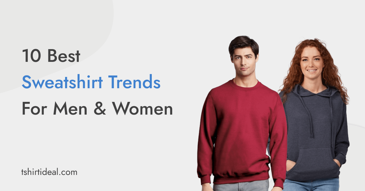 10 Best  Sweatshirt Trends For Men & Women