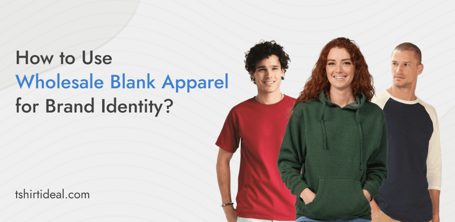 How to Use Wholesale Blank Apparel for Brand Identity